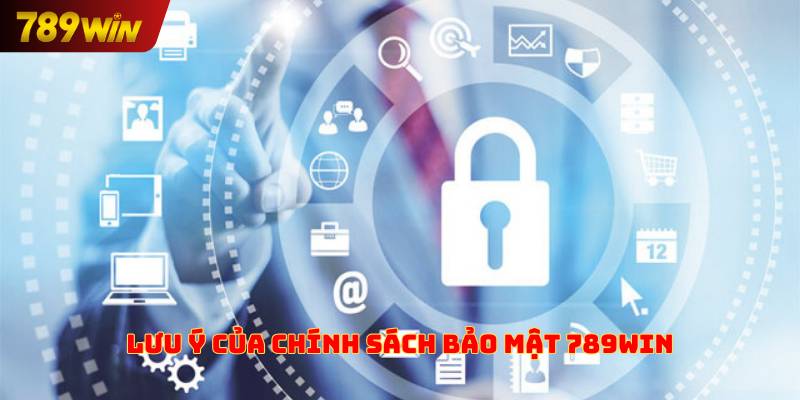 Lưu ý của chính sách bảo mật 789win