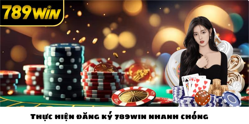 Thực hiện đăng ký 789win nhanh chóng