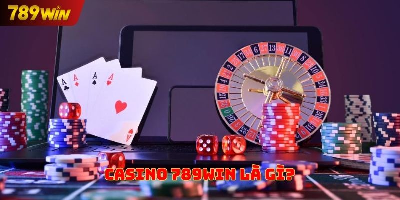 Casino 789win là gì