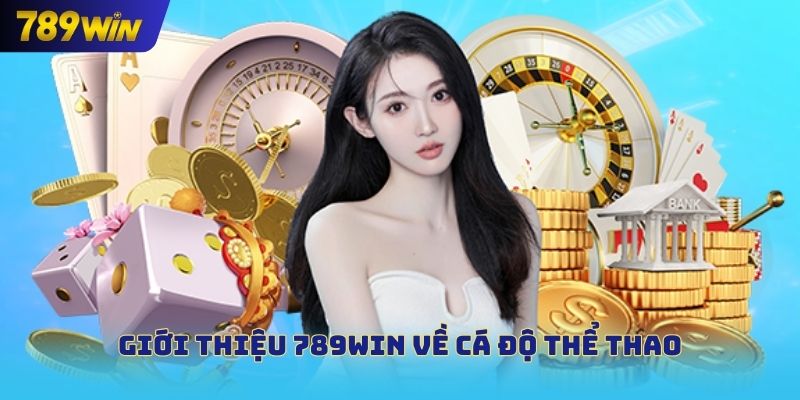 Giới thiệu 789win về cá độ thể thao