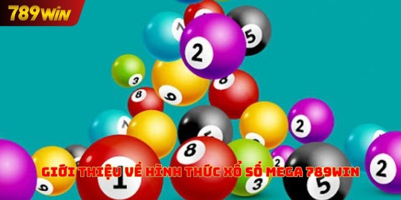 Giới thiệu về hình thức xổ số Mega 789win