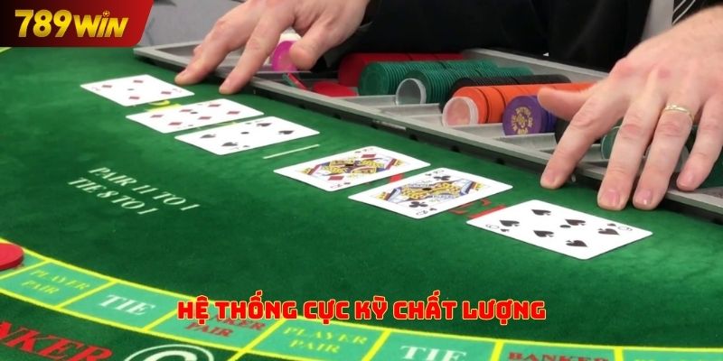 Hệ thống cực kỳ chất lượng