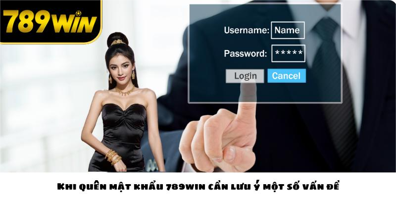 Khi quên mật khẩu 789win cần lưu ý một số vấn đề