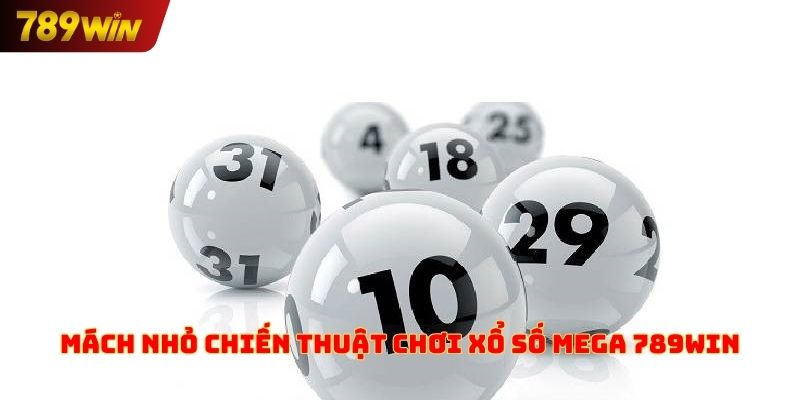 Mách nhỏ chiến thuật chơi xổ số Mega 789win