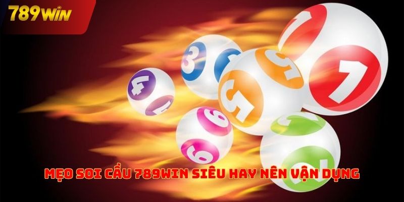 Mẹo soi cầu 789win siêu hay nên vận dụng