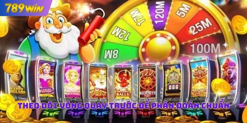 Theo dõi các vòng quay trước đó để có phán đoán chuẩn 