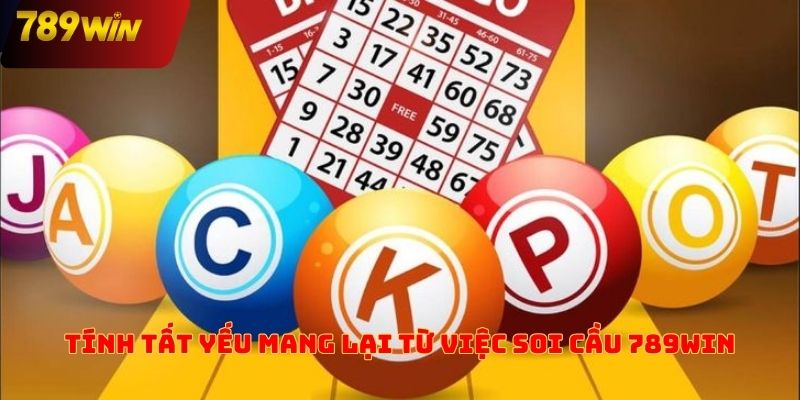 Tính tất yếu mang lại từ việc soi cầu 789win
