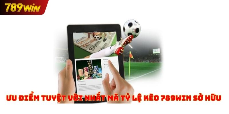 Ưu điểm tuyệt vời nhất mà tỷ lệ kèo đang sở hữu