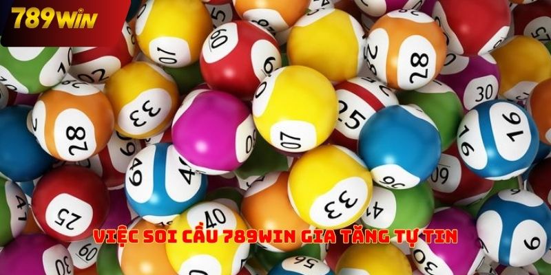 Việc soi cầu 789win gia tăng tự tin chơi