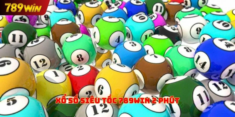 Xổ số siêu tốc 789win 2 phút